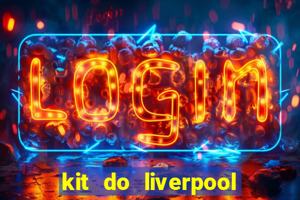 kit do liverpool dls 19